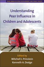 Understanding Peer Influence in Children and Adolescents - Edited by Mitchell J. Prinstein and Kenneth A. Dodge