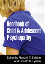 Handbook of Child and Adolescent Psychopathy - Edited by Randall T. Salekin and Donald R. Lynam