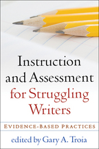 Instruction and Assessment for Struggling Writers: Evidence-Based Practices