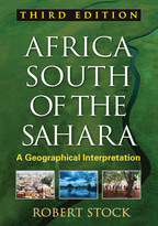 Africa South of the Sahara: Third Edition: A Geographical Interpretation