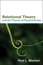 Relational Theory and the Practice of Psychotherapy - Paul L. Wachtel