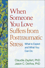 When Someone You Love Suffers from Posttraumatic Stress: What to Expect and What You Can Do