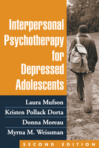 Interpersonal Psychotherapy for Depressed Adolescents - Laura H. Mufson, Kristen Pollack Dorta, Donna Moreau, and Myrna M. Weissman