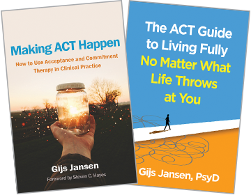 Making ACT Happen, The ACT Guide to Living Fully No Matter What Life Throws at You