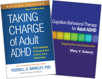 Cognitive-Behavioral Therapy for Adult ADHD: Targeting Executive Dysfunction, Taking Charge of Adult ADHD: Second Edition: Proven Strategies to Succeed at Work, at Home, and in Relationships