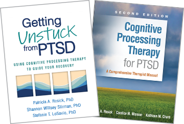 Getting Unstuck from PTSD: Using Cognitive Processing Therapy to Guide Your Recovery and Cognitive Processing Therapy for PTSD: Second Edition: A Comprehensive Therapist Manual (Pre-ordered)