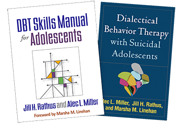 DBT Skills Manual for Adolescents and Dialectical Behavior Therapy with Suicidal Adolescents