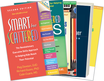 Executive Skills in Children and Adolescents: Third Edition: A Practical Guide to Assessment and Intervention, Smart but Scattered Teens: The "Executive Skills" Program for Helping Teens Reach Their Potential, The Work-Smart Academic Planner: Revised Edition: Write It Down, Get It Done, Coaching Students with Executive Skills Challenges: Second Edition, Smart but Scattered: Second Edition: The Revolutionary Executive Skills Approach to Helping Kids Reach Their Potential