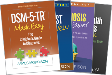The Mental Health Clinician&, 39;s Workbook: Locking In Your Professional Skills, The First Interview: Fourth Edition, DSM-5-TR® Made Easy: The Clinician&, 39;s Guide to Diagnosis, Diagnosis Made Easier: Third Edition: Principles and Techniques for Mental Health Clinicians