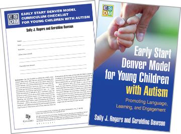 Early Start Denver Model for Young Children with Autism: Promoting Language, Learning, and Engagement and Early Start Denver Model Curriculum Checklist for Young Children with Autism