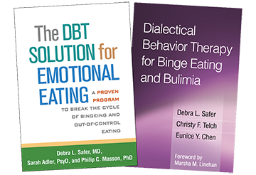 The DBT Solution for Emotional Eating: A Proven Program to Break the Cycle of Bingeing and Out-of-Control Eating and Dialectical Behavior Therapy for Binge Eating and Bulimia