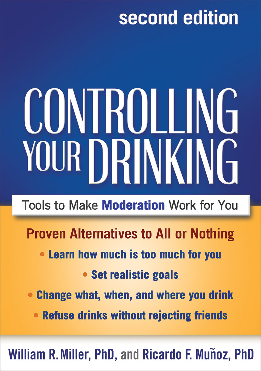 Controlling Your Drinking: Second Edition: Tools to Make Moderation Work  for You