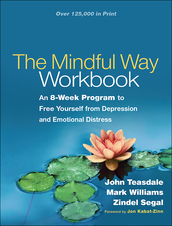 The Mindful Way Workbook An 8 Week Program To Free Yourself From Depression And Emotional Distress