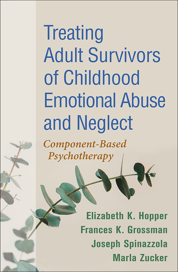 How Trauma Abuse And Neglect In >> Treating Adult Survivors Of Childhood Emotional Abuse And Neglect How Trauma Abuse And Neglect In >> Treating Adult Survivors Of Childhood Emotional Abuse And Neglect