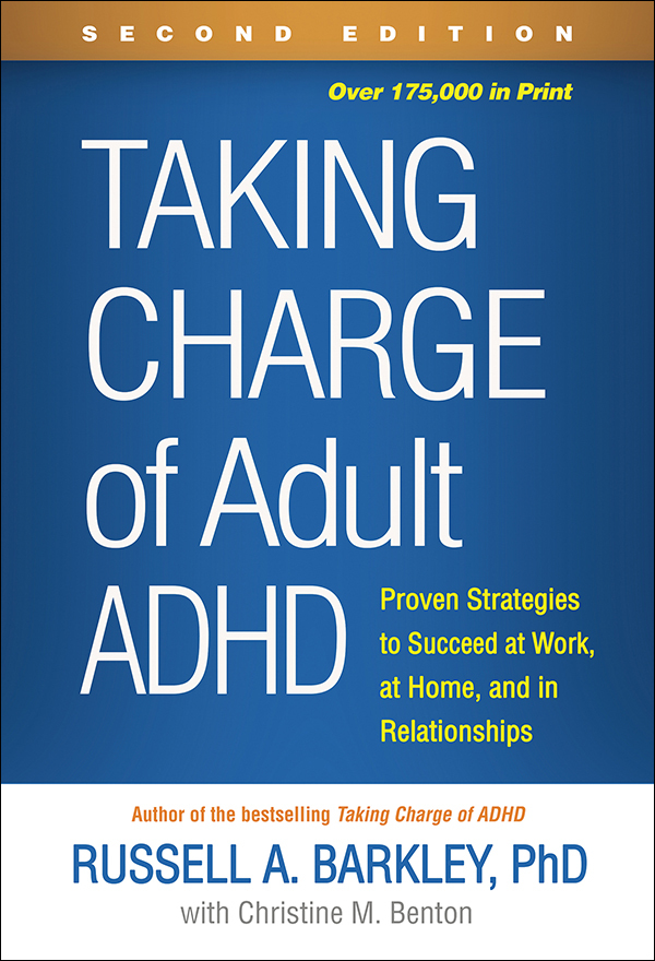 Taking Charge of Adult ADHD: Second EditionProven Strategies to Succeed at  Work, at Home, and in Relationships