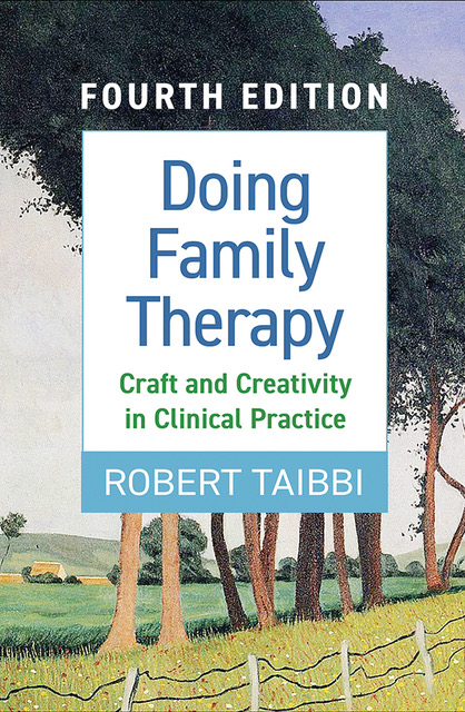Craft and Creativity in Clinical Practice Doing Family Therapy Third Edition