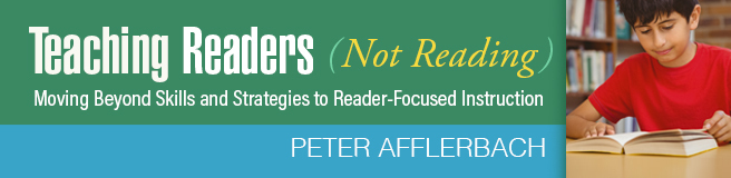Teaching Readers (Not Reading): Moving Beyond Skills and Strategies to Reader-Focused Instruction