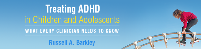 Treating ADHD in Children and Adolescents: What Every Clinician Needs to Know
