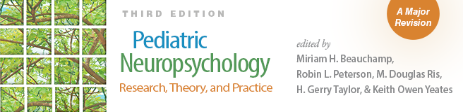 Pediatric Neuropsychology: Third Edition: Research, Theory, and Practice