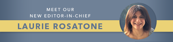 Meet Our New Editor-in-Chief, Laurie Rosatone!